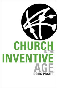 Church In The Inventive Age Doug Pagitt Author