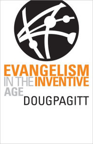 Evangelism in the Inventive Age Doug Pagitt Author