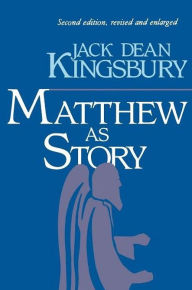 Matthew As Story, 2nd Ed. Jack D. Kingsbury Author