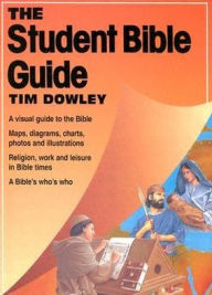 The Student Bible Guide Tim Dowley Author