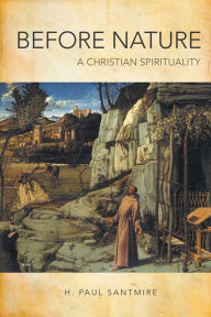 Before Nature: A Christian Spirituality H. Santmire Author