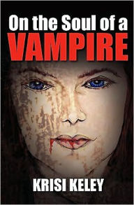 On the Soul of a Vampire Krisi Keley Author