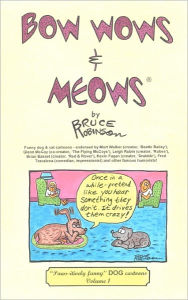 Bow Wows & Meows: Doggone funny DOG cartoons Bruce Robinson Author
