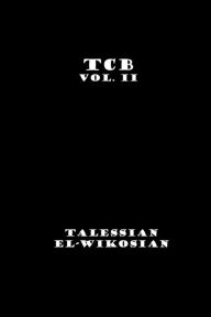 TCB Vol. II: Translations from the Cosmic Computer - Talessian El-Wikosian