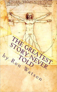The Greatest Story Never Told - Ron Watson