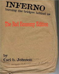 INFERNO - Burning the Bridges Behind Us: The Really Bad Economy Edition Carl B Johnson Author