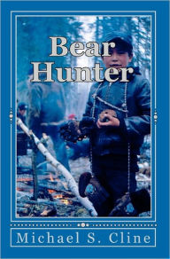 Bear Hunter: Adventures of a Koyukon Boy Michael S. Cline Author
