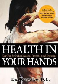 Health In Your Hands: Your Plan for Natural Scoliosis Prevention and Treatment Gisele Malenfant Author