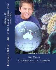 We're Off to the Great Barrier Reef-Australia: Nos Vamos A La Gran Barrera-Australia - Georgette Baker