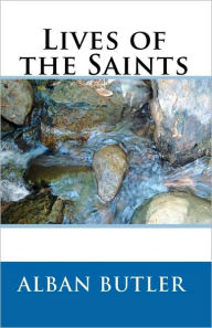 Lives of the Saints - Alban Butler
