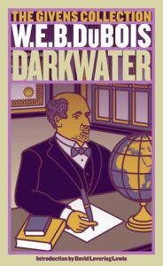 Darkwater: The Givens Collection W. E. B. Du Bois Author