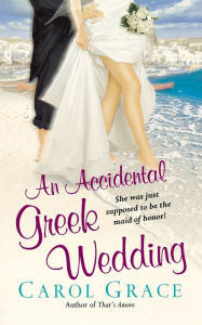 An Accidental Greek Wedding Carol Grace Author