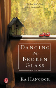 Dancing on Broken Glass Ka Hancock Author