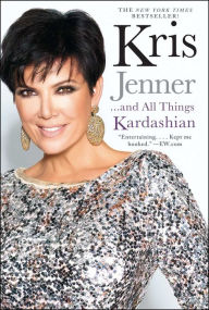 Kris Jenner...and All Things Kardashian Kris Jenner Author