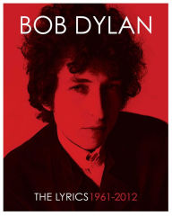 The Lyrics: 1961-2012 Bob Dylan Author
