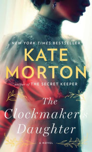 The Clockmaker's Daughter - Kate Morton