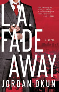 L.A. Fadeaway: A Novel Jordan Okun Author