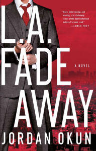 L.A. Fadeaway: A Novel Jordan Okun Author
