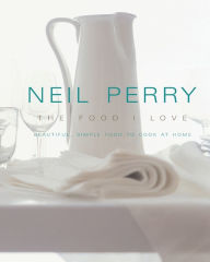 The Food I Love Neil Perry Author
