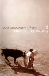 O sol nasce sempre (fiesta) [The Sun Also Rises] Ernest Hemingway Author