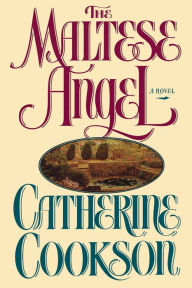 The Maltese Angel: A Novel Catherine Cookson Author