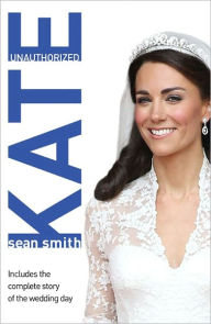Kate: A Biography of Kate Middleton Sean Smith Author