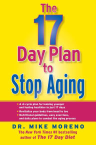 The 17 Day Plan to Stop Aging Dr. Mike Moreno Author
