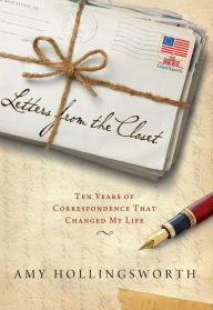 Letters from the Closet: Ten Years of Correspondence That Changed My Life - Amy Hollingsworth