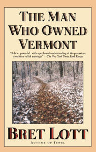 The Man Who Owned Vermont - Bret Lott