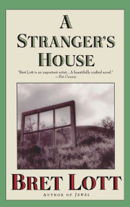A Stranger's House Bret Lott Author