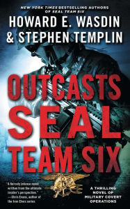 Outcasts: A SEAL Team Six Novel Stephen Templin Author