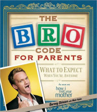 Bro Code for Parents: What to Expect When You're Awesome Barney Stinson Author