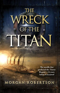 The Wreck of the Titan Morgan Robertson Author