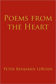 Poems from the Heart Peter Benjamin LeBuhn Author