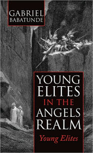 Young Elites in the Angels Realm: Young Elites - Gabriel Babatunde