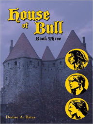 House of Bull: Book Three - Denise A. Bates