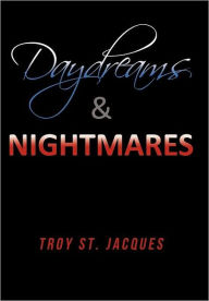 Daydreams & Nightmares Troy St Jacques Author