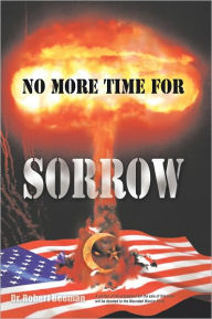 No More Time For Sorrow Dr. Robert Beeman Author