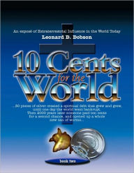 10 Cents for the World: An Expose of Extraterrestrial Influence in the World Today Leonard D. Dobson Author