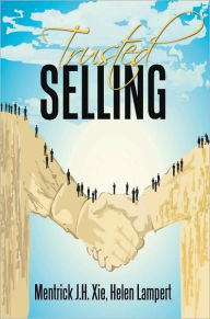 Trusted Selling - Helen Lampert Mentrick J.H. Xie