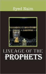 Lineage of the Prophets Syed Naim Author