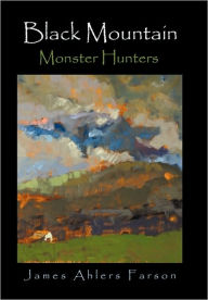 Black Mountain: Monster Hunters James Ahlers Farson Author