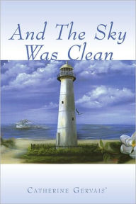 And The Sky Was Clean Catherine Gervais Author