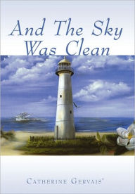 And the Sky Was Clean Catherine Gervais Author