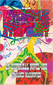 The Psychedelic Symphony: An Historical Novel 1968 James Marinovich Author