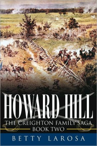 Howard Hill: The Creighton Family Saga-Book Two Betty Larosa Author