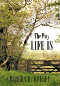 The Way Life Is - Charles D. Kelley