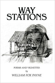 Way Stations: Poems and Vignettes - William Fox Payne