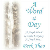 A Word A Day: A Simple Word to Make Everyday A Simple Day Beek Thao Author