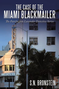 The Case of the Miami Blackmailer: The Fairlington Lavender Detective Series - S.N. Bronstein